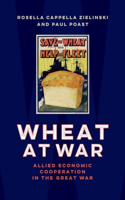 Paul Poast, Rosella Cappella Zielinski - Wheat at War, E-bok