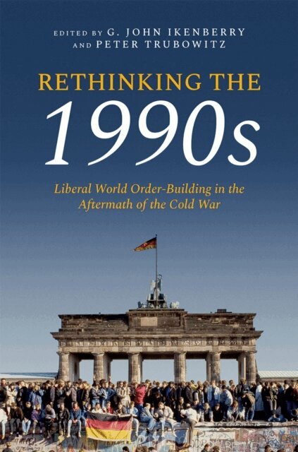 Peter Trubowitz, G. John Ikenberry - Rethinking the 1990s, E-bok