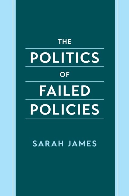 Sarah James - Politics of Failed Policies, E-bok