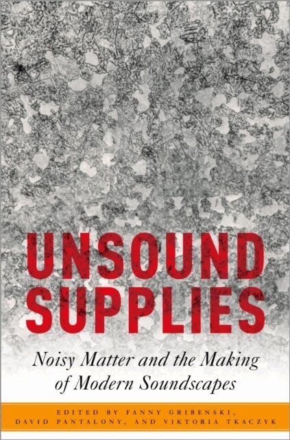 Viktoria Tkaczyk, David Pantalony, Fanny Gribenski - Unsound Supplies, E-bok