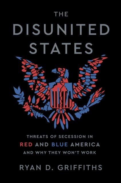 Ryan D. Griffiths - Disunited States, E-bok