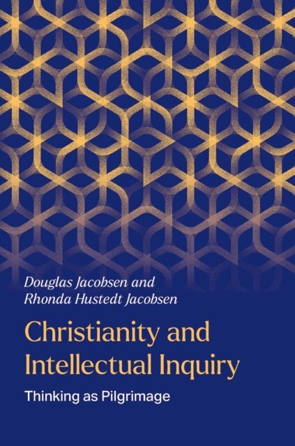 Rhonda Hustedt Jacobsen, Douglas Jacobsen - Christianity and Intellectual Inquiry, E-bok