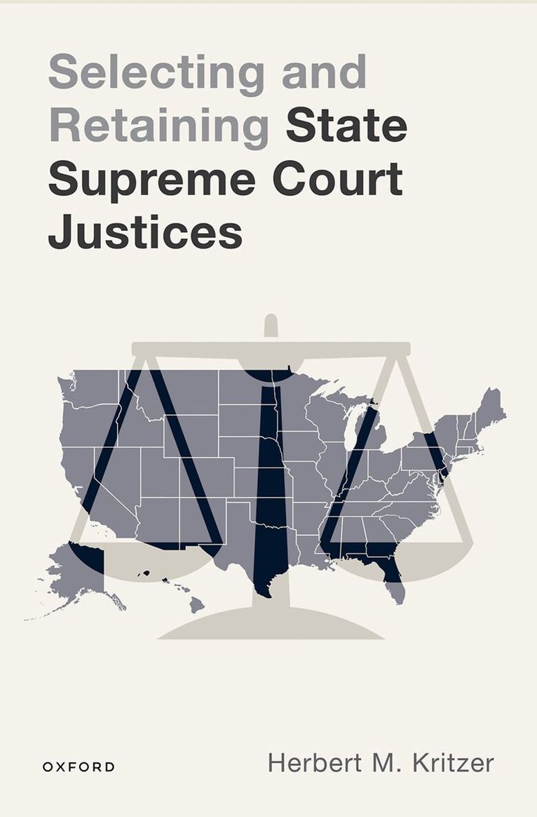 Herbert M. Kritzer - Selecting and Retaining State Supreme Court Justices, Inbunden