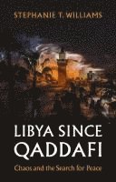 Stephanie T. Williams - Libya Since Qaddafi: Chaos and the Search for Peace, Inbunden. Tillgänglighet: Lägg i varukorg