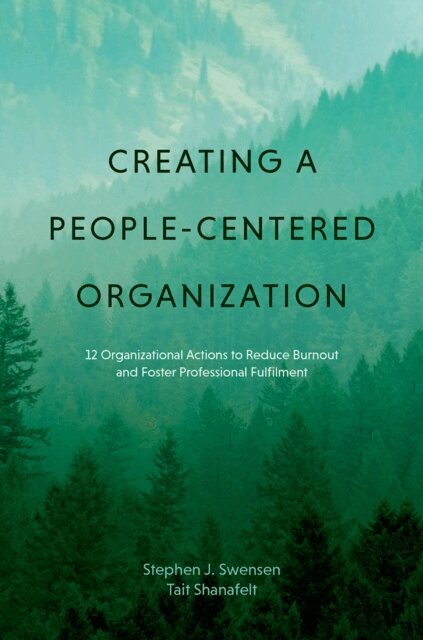 Dr. Tait Shanafelt MD, MMM Dr. Stephen J. Swensen MD - Creating a People-Centered Organization, E-bok. Tillgänglighet: Lägg i varukorg