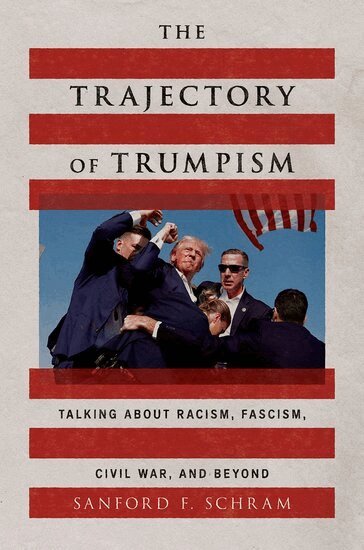 Sanford F. Schram - The Trajectory of Trumpism, Inbunden
