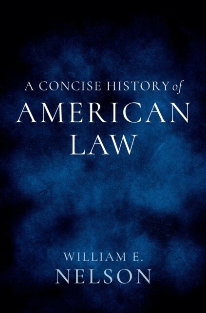 William E. Nelson - Concise History of American Law, E-bok