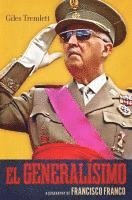 Giles Tremlett - El Generalísimo: A Biography of Francisco Franco, Inbunden