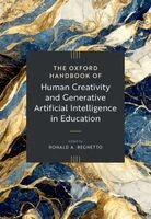Ronald A Beghetto - The Oxford Handbook of Human Creativity and Generative Artificial Intelligence in Education, Inbunden