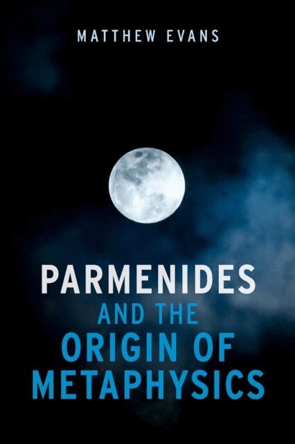 Matthew Evans - Parmenides and the Origin of Metaphysics, E-bok