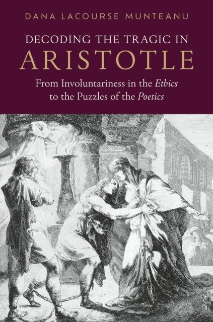 Dana LaCourse Munteanu - Decoding the Tragic in Aristotle, E-bok