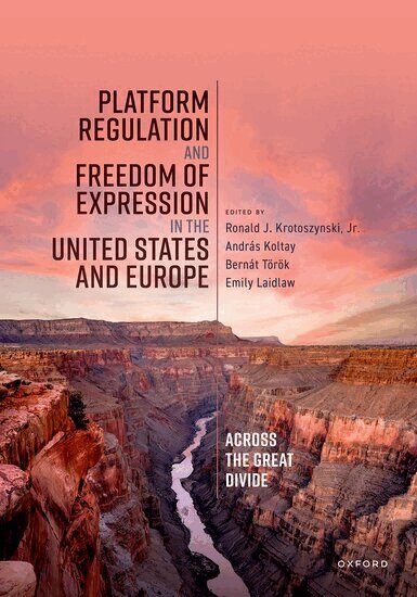 Ronald J. Krotoszynski, Jr., András Koltay, Bernát Török, Emily Laidlaw - Platform Regulation and Freedom of Expression in the United States and Europe, Inbunden