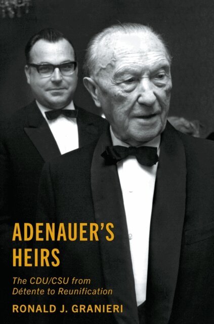 Ronald J. Granieri - Adenauer's Heirs, E-bok