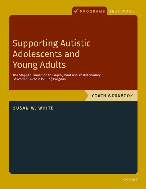 Susan W. White - Supporting Autistic Adolescents and Young Adults: The Stepped Transition to Employment and Postsecondary Education Success (STEPS) Program, E-bok. Tillgänglighet: Lägg i varukorg
