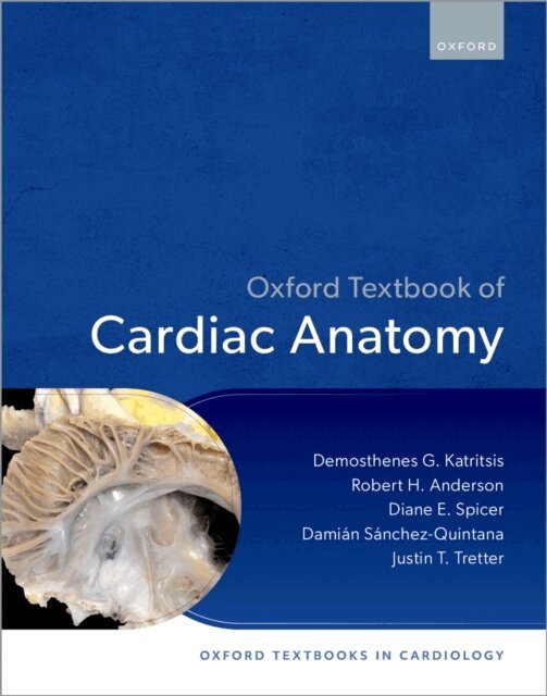Justin T Tretter, DamiA!n SA!nchez-Quintana, Diane E Spicer, Robert H Anderson, Demosthenes Katritsis - Oxford Textbook of Cardiac Anatomy, E-bok