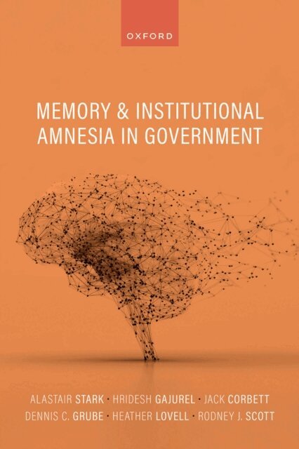 Rodney J. Scott, Heather Lovell, Dennis C. Grube, Jack Corbett, Hridesh Gajurel, Alastair Stark - Memory and Institutional Amnesia in Government, E-bok
