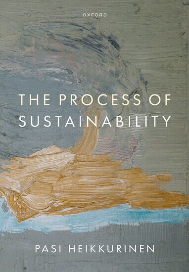 Pasi Heikkurinen - The Process of Sustainability, Inbunden
