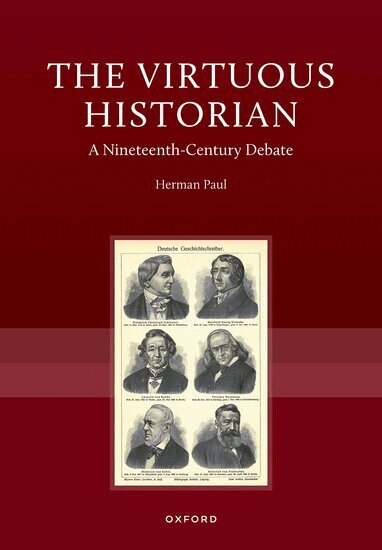 Herman Paul - The Virtuous Historian, Inbunden