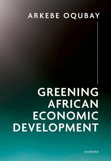 Arkebe Oqubay - Greening African Economic Development, Inbunden