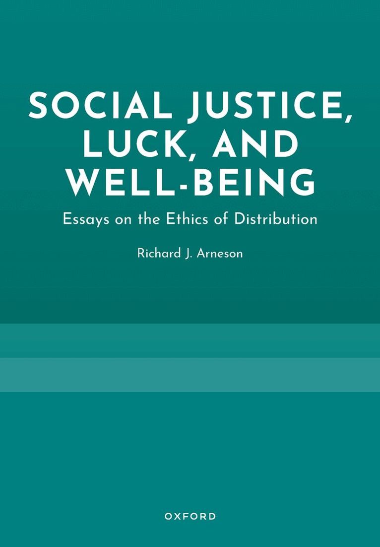 Richard J. Arneson - Social Justice, Luck, and Well-Being, Inbunden