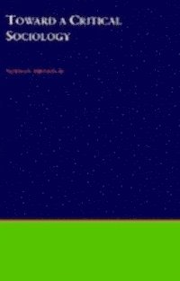 Norman Birnbaum - Toward a Critical Sociology, E-bok