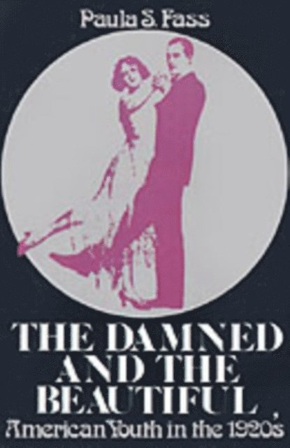 Paula S. Fass - Damned and the Beautiful, E-bok