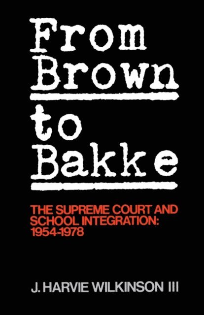 J. Harvie Wilkinson - From Brown to Bakke, E-bok