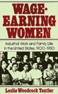 Leslie Woodcock Tentler - Wage-Earning Women, E-bok