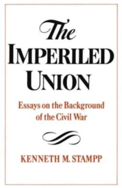 Kenneth M. Stampp - Imperiled Union, E-bok