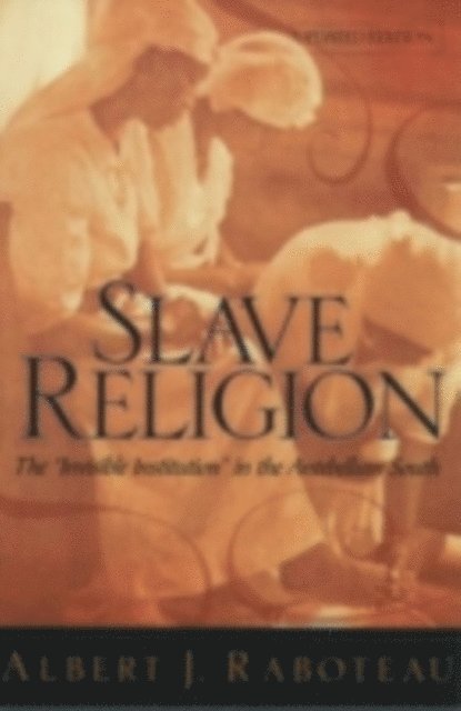 Albert J. Raboteau - Slave Religion, E-bok