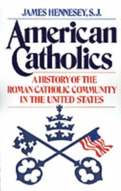 James J. Hennesey - American Catholics, E-bok