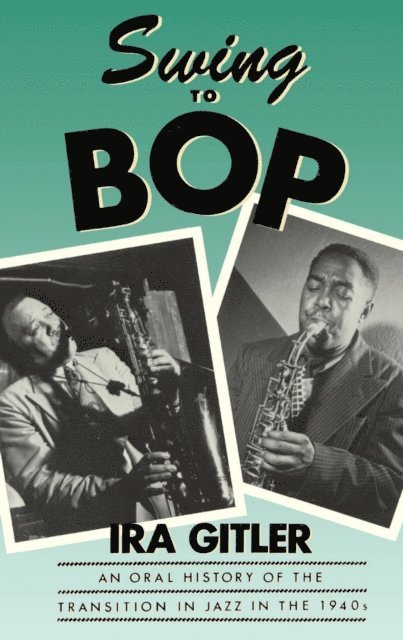 Ira Gitler - Swing to Bop, E-bok