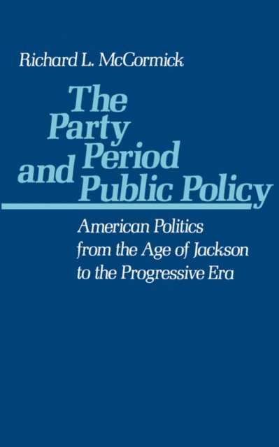 Richard L. McCormick - Party Period and Public Policy, E-bok