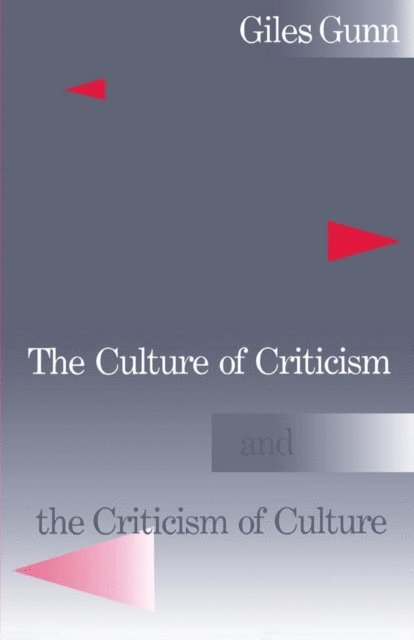 Giles Gunn - Culture of Criticism and the Criticism of Culture, E-bok