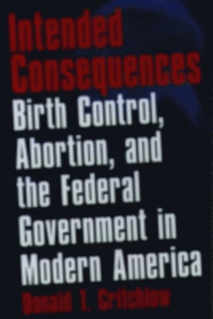 Donald T. Critchlow - Intended Consequences, E-bok