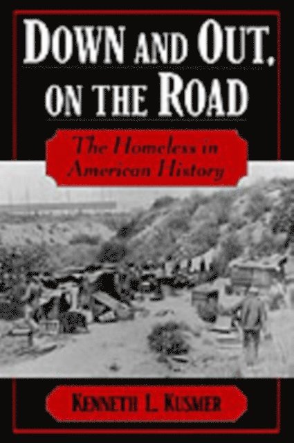 Kenneth L. Kusmer - Down and Out, on the Road, E-bok