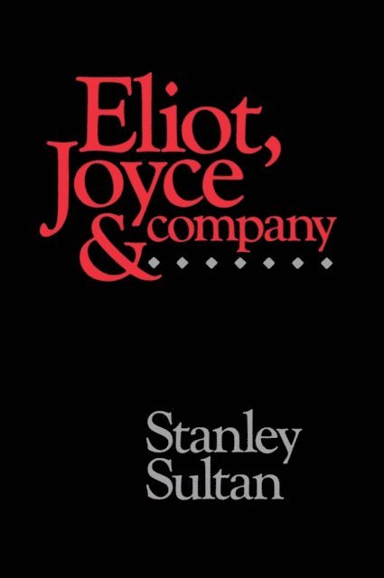 Stanley Sultan - Eliot, Joyce and Company, E-bok