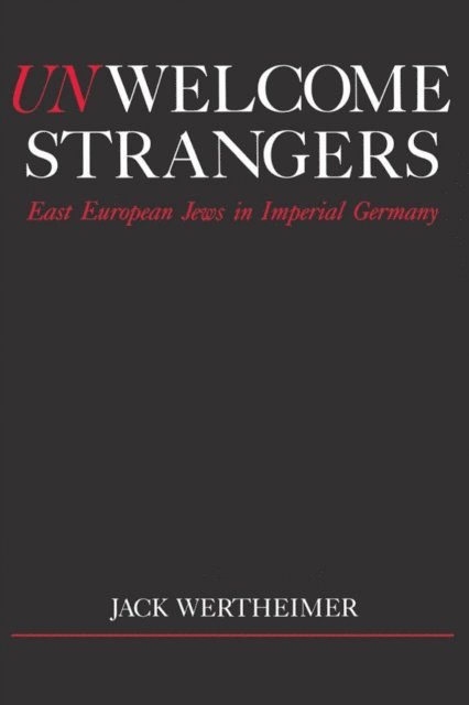 Jack Wertheimer - Unwelcome Strangers, E-bok