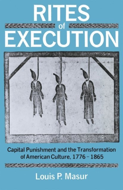 Louis P. Masur - Rites of Execution, E-bok