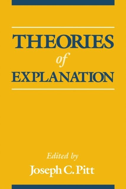 Joseph C. Pitt - Theories of Explanation, E-bok