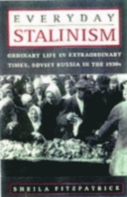Sheila Fitzpatrick - Everyday Stalinism, E-bok