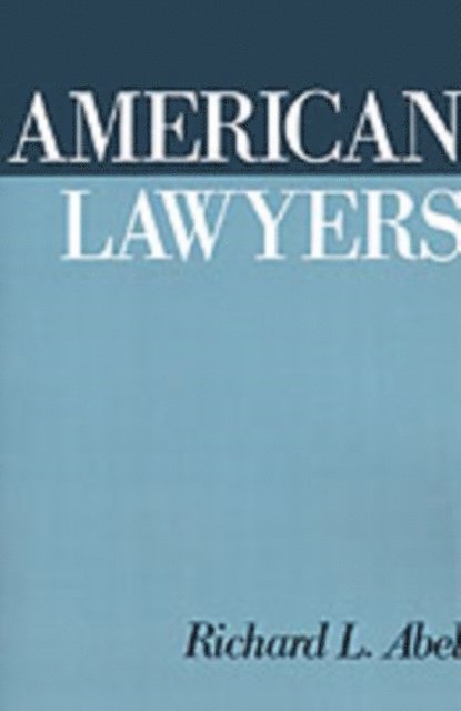 Richard L. Abel - American Lawyers, E-bok