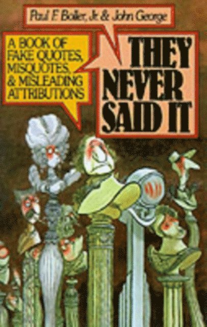 John George, Paul F. Boller Jr. - They Never Said It, E-bok