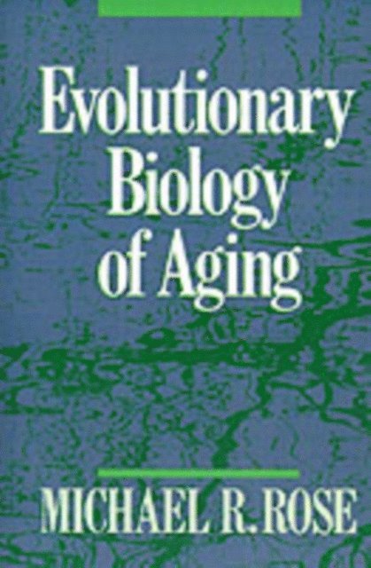 Michael R. Rose - Evolutionary Biology of Aging, E-bok