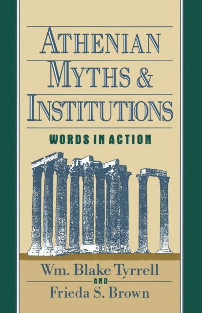 Frieda S. Brown, Wm Blake Tyrrell - Athenian Myths and Institutions, E-bok