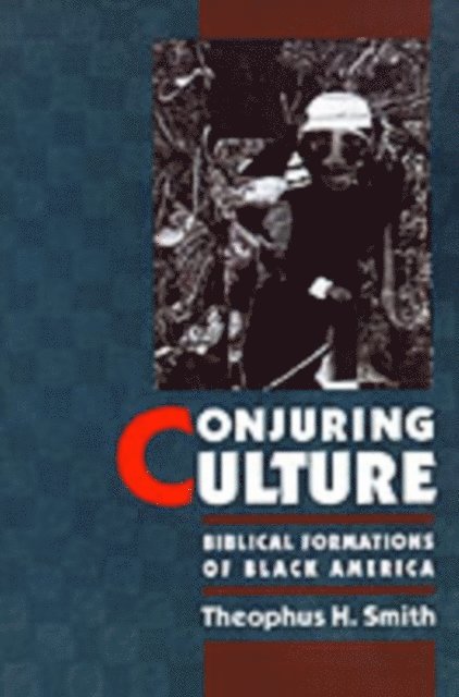 Theophus H. Smith - Conjuring Culture, E-bok
