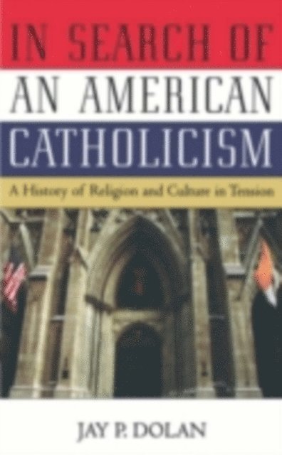 Jay P. Dolan - In Search of an American Catholicism, E-bok