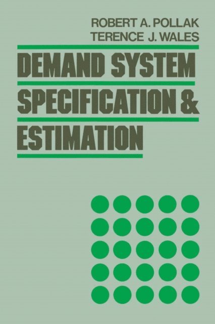 Terence J. Wales, Robert A. Pollak - Demand System Specification and Estimation, E-bok