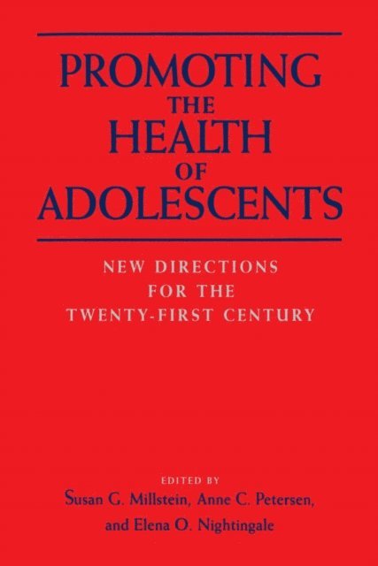 Elena O. Nightingale, Anne C. Petersen, Susan G. Millstein - Promoting the Health of Adolescents, E-bok