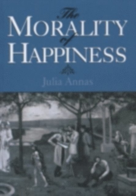 Julia Annas - Morality of Happiness, E-bok